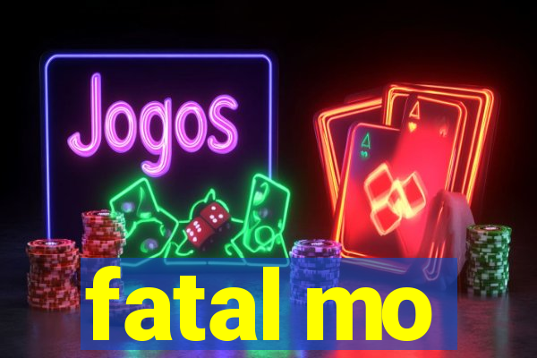 fatal mo